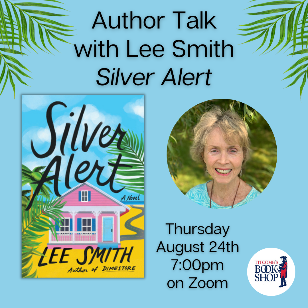 Virtual Author Talk with Lee Smith: Silver Alert, Titcomb's Bookshop at On  Zoom, East Sandwich MA, Literary