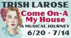 Trish LaRose: Come On-A My House